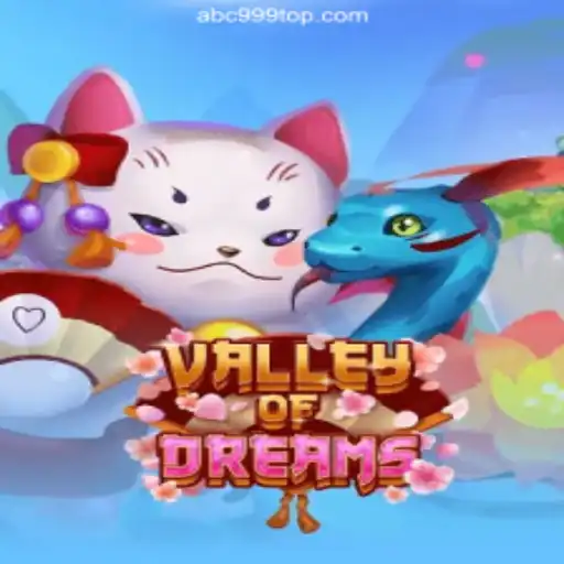 Exploring the Enchanting World of ValleyofDreams on ABC999.COM Platform-Oficial Slots Brasil #1